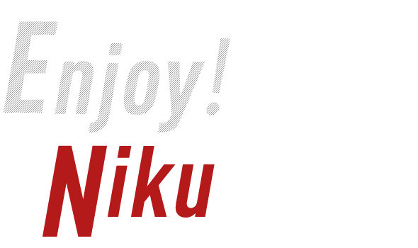 Enjoy！Niku-Life！