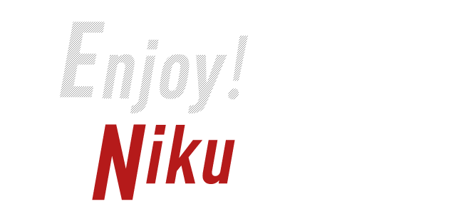 Enjoy！Niku-Life！